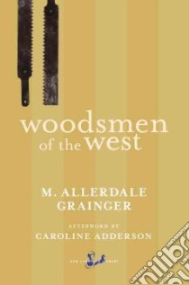 Woodsmen of the West libro in lingua di Grainger M. Allerdale, Adderson Caroline (AFT)