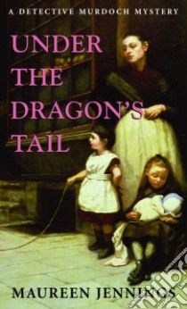 Under the Dragon's Tail libro in lingua di Jennings Maureen