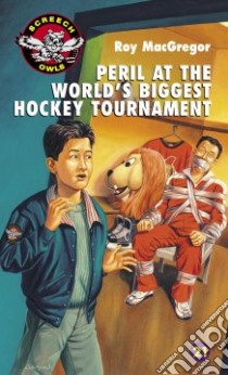 Peril at the Worlds Biggest Hockey Tournament libro in lingua di MacGregor Roy