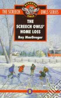 The Screech Owls' Home Loss libro in lingua di MacGregor Roy