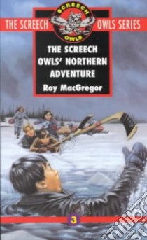 The Screech Owls Northern Adventure libro in lingua di MacGregor Roy