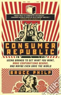 Consumer Republic libro in lingua di Philp Bruce