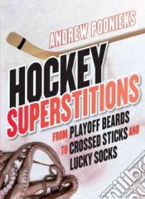 Hockey Superstitions libro in lingua di Podnieks Andrew