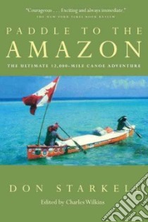Paddle to the Amazon libro in lingua di Sarkell Don, Wilkins Charles (EDT)