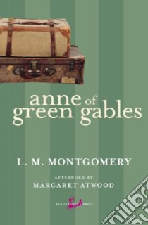 Anne of Green Gables libro in lingua di Montgomery L. M., Atwood Margaret Eleanor (AFT), Claus M. A. (ILT)