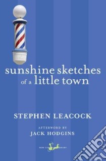Sunshine Sketches of a Little Town libro in lingua di Leacock Stephen, Hodgins Jack (AFT)