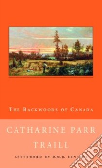 The Backwoods of Canada libro in lingua di Traill Catherine Parr Strickland, Bentley D. M. R. (AFT)