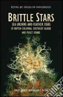 Brittle Stars, Sea Urchins and Feather Stars of British Columbia, Southeast Alaska and Puget Sound libro in lingua di Lambert Philip, Austin William C.