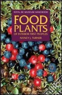 Food Plants of Interior First Peoples libro in lingua di Turner Nancy J.