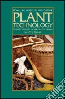 Plant Technology of First Peoples in British Columbia libro in lingua di Turner Nancy J.