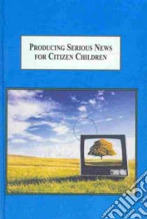 Producing Serious News for Citizen Children libro in lingua di Matthews Julian, Cottle Simon (FRW)