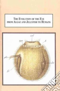 The Evolution of the Eye from Algae and Jellyfish to Humans libro in lingua di Hudson Arthur J.