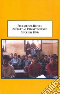 Educational Reform in Egyptian Primary Schools Since the 1990s libro in lingua di Sika Nadine Mourad