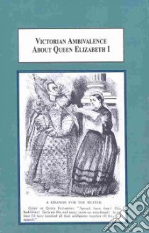 Victorian Ambivalence About Queen Elizabeth I libro in lingua di Potter Clifton W. Jr., Levin Carole (FRW)