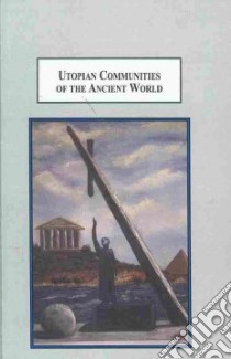 Utopian Communities of the Ancient World libro in lingua di Schmidt Brent James, Welch John W. (FRW)