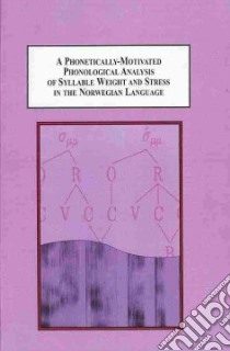 A Phonetically-motivated Phonological Analysis of Syllable Weight and Stress in the Norwegian Language libro in lingua di Lunden Stephan