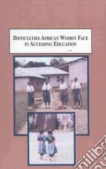 Difficulties African Women Face in Accessing Education libro in lingua di Webster Kate L., Levine Robert A. (FRW)