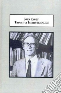 John Rawls' Theory of Institutionalism libro in lingua di Li Shaomeng, Reidy David (FRW)