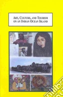 Art, Culture, and Tourism on an Indian Ocean Island libro in lingua di Wright Kristina Dziedzic, Thompson Krista A. (FRW), Ntarangwi Mwenda (INT)
