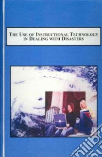 The Use of Instructional Technology in Dealing With Disasters libro in lingua di Mcclue Brucetta, Esmail Ashraf, Shepard MaryFriend, Dawidowicz Paula (FRW)