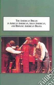 The American Dream in African American, Asian American, and Hispanic American Drama libro in lingua di Jiang Tsui-fen, Lee Yu-Cheng (FRW)
