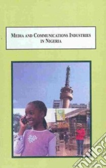 Media and Communicatons Industries in Nigeria libro in lingua di Olorunnisola Anthony A. (EDT), Ogbondah Chris W. (FRW)