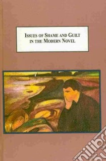 Issues of Shame and Guilt in the Modern Novel libro in lingua di Tenenbaum David, Wisnicki Adrian S. (FRW)