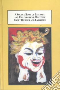 A Source Book of Literary and Philosophical Writings About Humour and Laughter libro in lingua di Figueroa-Dorrego Jorge (EDT), Larkin-galinanes Cristina (EDT), Raskin Victor (FRW)
