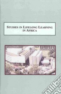 Studies in Lifelong Learning in Africa libro in lingua di Amutabi Maurice N. (EDT), Oketch Moses O. (EDT), Otunga Ruth (FRW)