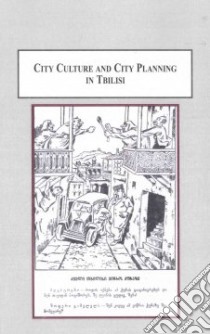 City Culture and City Planning in Tbilisi libro in lingua di Van Assche Kristof (EDT), Salukvadze Joseph (EDT), Shavishvili Nick (EDT), Zande Andre van der (FRW)
