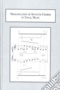Prolongation of Seventh Chords in Tonal Music libro in lingua di Goldenberg Yosef, Burstein L. Poundie (FRW)