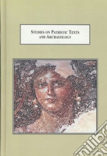 Studies on Patristic Texts and Archaeology libro in lingua di Kalantzis George (EDT), Martin Thomas F. (EDT), Clark Elizabeth A. (FRW)