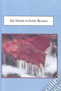 The Theory of Iconic Realism libro in lingua di Lakatos Jeanne I., Jambeck Karen (FRW)