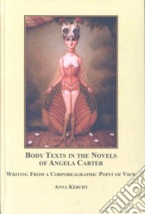 Body Texts in the Novels of Anglea Carter libro in lingua di Kerchy Anna, Coelsch-Foisner Sabine (FRW)