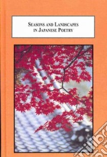 Seasons and Landscapes in Japanese Poetry libro in lingua di Marra Michael F., Rimer J. Thomas (FRW)