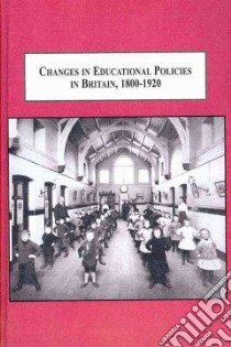 Changes in Educational Policies in Britain, 1800-1920 libro in lingua di Corr Helen