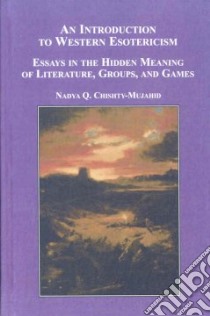 An Introduction to Western Esotericism libro in lingua di Chishty-mujahid Nadya Q., Grandy Emma (FRW)