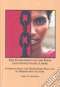 The Entrapment of the Poor into Involuntary Labor libro in lingua di Abadeer Adel S., Schweizer Karl W. (FRW)
