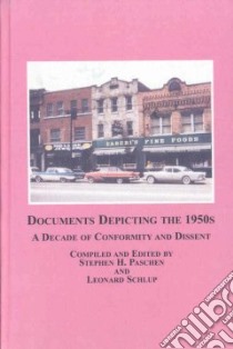 Documents Depicting the 1950s libro in lingua di Paschen Stephen H. (EDT), Schlup Leonard (EDT), Binning William C. (FRW)