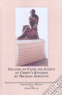 Treatise on Faith and Justice of Christ's Kingdom by Michael Servetus libro in lingua di Servetus Michael, Hoffman Christopher A. (TRN), Hillar Marion (TRN)