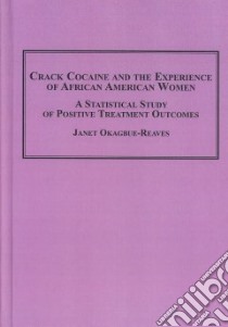 Crack Cocaine and the Experience of African American Women libro in lingua di Okagbue-reaves Janet, Gunther John (FRW)