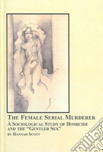 The Female Serial Murderer libro in lingua di Scott Hannah