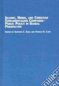 Islamic, Hindu, and Christian Fundamentalism Compared libro in lingua di Saha Santosh C. (EDT), Carr Thomas K. (EDT)