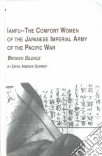 Ianfu-The Comfort Women of the Japanese Imperial Army of the Pacific War libro in lingua di Schmidt David Andrew