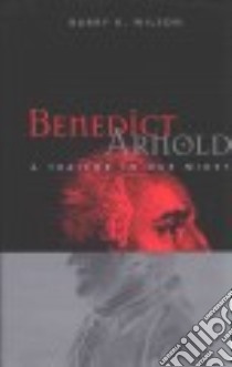 Benedict Arnold libro in lingua di Wilson Barry K.