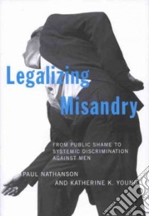 Legalizing Misandry libro in lingua di Nathanson Paul, Young Katherine K.