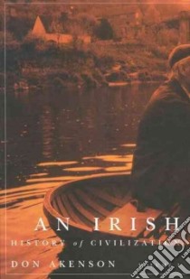 An Irish History of Civilization libro in lingua di Akenson Don