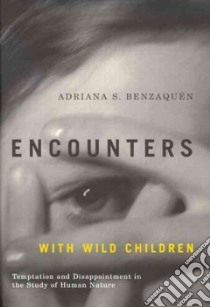 Encounters With Wild Children libro in lingua di Benzaquen Adriana S.
