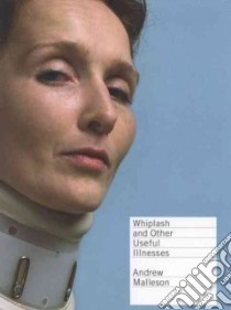Whiplash And Other Useful Illnesses libro in lingua di Malleson Andrew