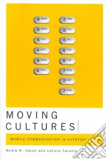 Moving Cultures libro in lingua di Caron Andre H., Caronia Letizia